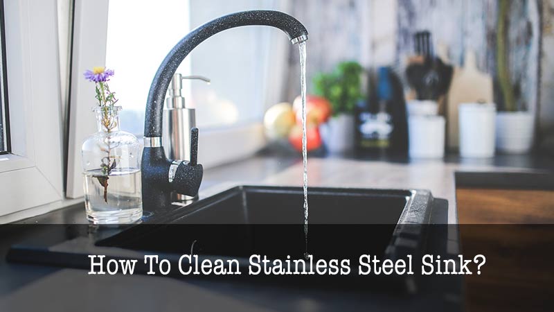 How To Clean Stainless Steel Sink Best Pickist