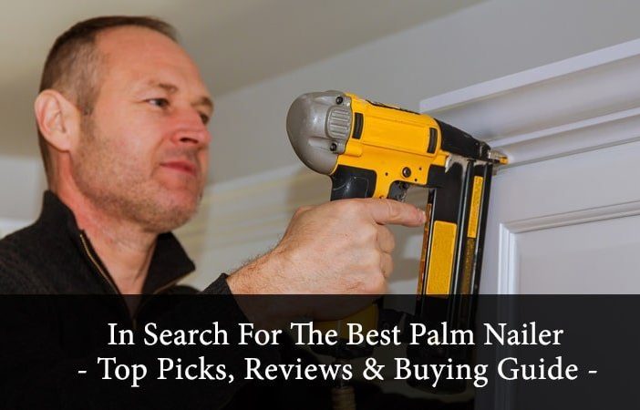 best palm nailers